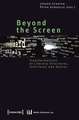 Beyond the Screen: Transformations of Literary Structures, Interfaces and Genres