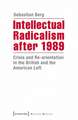 Intellectual Radicalism After 1989: Crisis & Re-Orientation in the British & the American Left