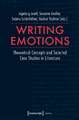 Writing Emotions – Theoretical Concepts and Selected Case Studies in Literature