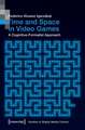 Time and Space in Video Games – A Cognitive–Formalist Approach