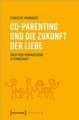 Co-Parenting und die Zukunft der Liebe