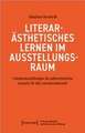 Literarästhetisches Lernen im Ausstellungsraum