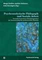 Psychoanalytische Pädagogik und Soziale Arbeit