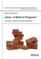 Latvia -- A Work in Progress?: 100 Years of State- & Nationbuilding