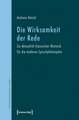 Die Wirksamkeit der Rede: Zur Aktualität klassischer Rhetorik für die moderne Sprachphilosophie