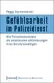 Gefühlsarbeit im Polizeidienst: Wie Polizeibedienstete die emotionalen Anforderungen ihres Berufs bewältigen