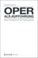 Oper als Aufführung: Neue Perspektiven auf Opernanalyse