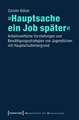 »Hauptsache ein Job später«: Arbeitsweltliche Vorstellungen und Bewältigungsstrategien von Jugendlichen mit Hauptschulhintergrund