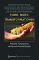 Tiere - Texte - Transformationen: Kritische Perspektiven der Human-Animal Studies
