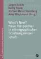 What's New? Neue Perspektiven in ethnographischer Erziehungswissenschaft