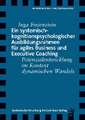 Ein systemisch-kognitionspsychologischer Ausbildungsrahmen für agiles Business und Executive Coaching