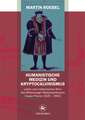 Humanistische Medizin und Kryptocalvinismus: Leben und medizinisches Werk des Wittenberger Medizinprofessors Caspar Peucer (1525 – 1602)