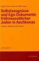 Selbstzeugnisse und Ego-Dokumente frühneuzeitlicher Juden in Aschkenas