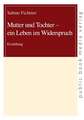 Mutter und Tochter - ein Leben im Widerspruch