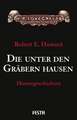 Die unter den Gräbern hausen