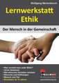 Lernwerkstatt Ethik Der Mensch in der Gemeinschaft