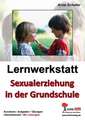 Lernwerkstatt - Sexualerziehung in der Grundschule