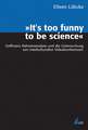 »It's too funny to be science«