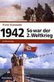 1942 - So war der 2. Weltkrieg