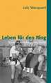 Leben für den Ring