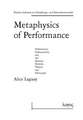 Metaphysics of Performance. Performance, Performativity and the Relation Between Theatre and Philosophy