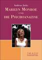 Marilyn Monroe und die Psychoanalyse