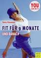 Fit für 9 Monate und danach