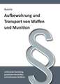 Aufbewahrung und Transport von Waffen und Munition