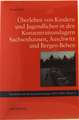 Überleben von Kindern und Jugendlichen in den Konzentrationslagern Sachsenhausen, Auschwitz und Bergen-Belsen