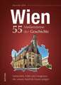 Wien. 55 Meilensteine der Geschichte