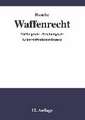 Waffenrecht - Praxiswissen für Waffenbesitzer, Handel, Verwaltung und Justiz 01