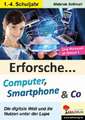 Erforsche ... Computer, Smartphone & Co