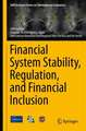 Financial System Stability, Regulation, and Financial Inclusion