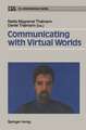 Communicating with Virtual Worlds