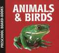 Animals & Birds: Preschool Board-Books