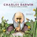 Charles Darwin: El Viaje Que Cambió La Historia