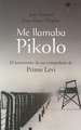 Me Llamaba Pikolo: El Testimonio de un Companero de Primo Levi = I Was Called Pikolo