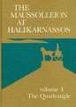 Maussolleion at Halikarnassos. Reports of the Danish Archaeological Expedition to Bodrum: 4 the Quadrangle