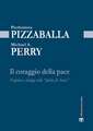 Il Coraggio Della Pace: Preghiera E Dialogo Nello 'Spirito Di Assisi'