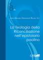 La Teologia Della Riconciliazione Nell'epistolario Paolino