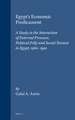 Egypt's Economic Predicament: A Study in the Interaction of External Pressure, Political Folly and Social Tension in Egypt, 1960-1990