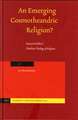 An Emerging Cosmotheandric Religion?: Raimon Panikkar’s Pluralistic Theology of Religions