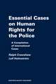 Essential Cases on Human Rights for the Police: Reviews and Summaries of International Cases