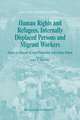 Human Rights and Refugees, Internally Displaced Persons and Migrant Workers: Essays in Memory of Joan Fitzpatrick and Arthur Helton