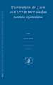 L’université de Caen aux XVe et XVIe siècles: Identité et représentation