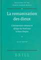 La romanisation des dieux: L'interpretatio romana en Afrique du Nord sous le Haut-Empire