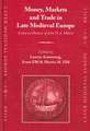 Money, Markets and Trade in Late Medieval Europe: Essays in Honour of John H.A. Munro