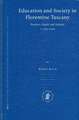 Education and Society in Florentine Tuscany: Teachers, Pupils and Schools, c. 1250-1500