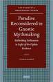 Paradise Reconsidered in Gnostic Mythmaking: Rethinking Sethianism in Light of the Ophite Evidence