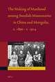 The Making of Manhood among Swedish Missionaries in China and Mongolia, c.1890-c.1914